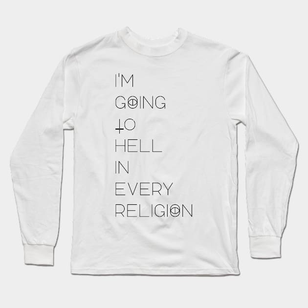 I'm Going to Hell in every religion Long Sleeve T-Shirt by LanaBanana